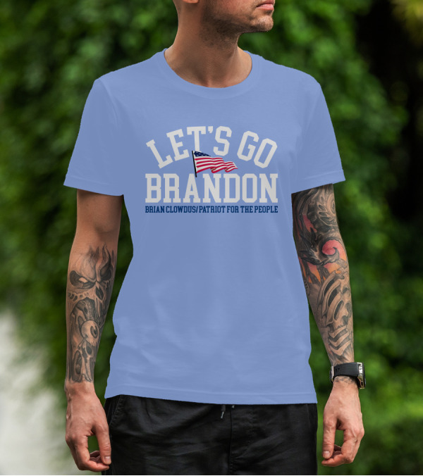 LET'S GO BRANDON Brian Clowdus Patriot For The People USA Flag T-Shirt