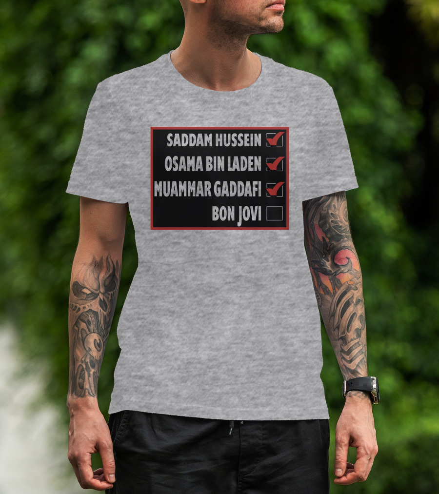 Saddam Hussein Osama Bin Laden Muammar Gaddafi Bon Jovi Checkbox List T-Shirt
