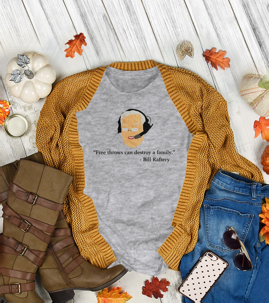 Free Throws Can Destroy A Family Bill Raftery Ben Stevens T-Shirt