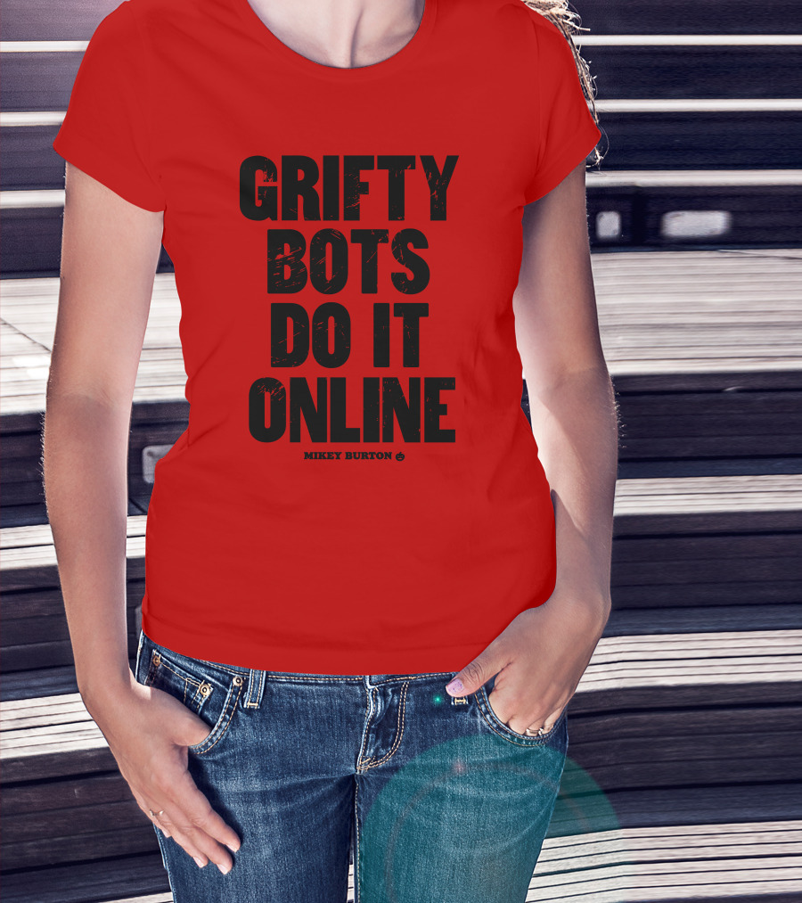 Grifty Bots Do It Online Mikey Burton T-Shirt