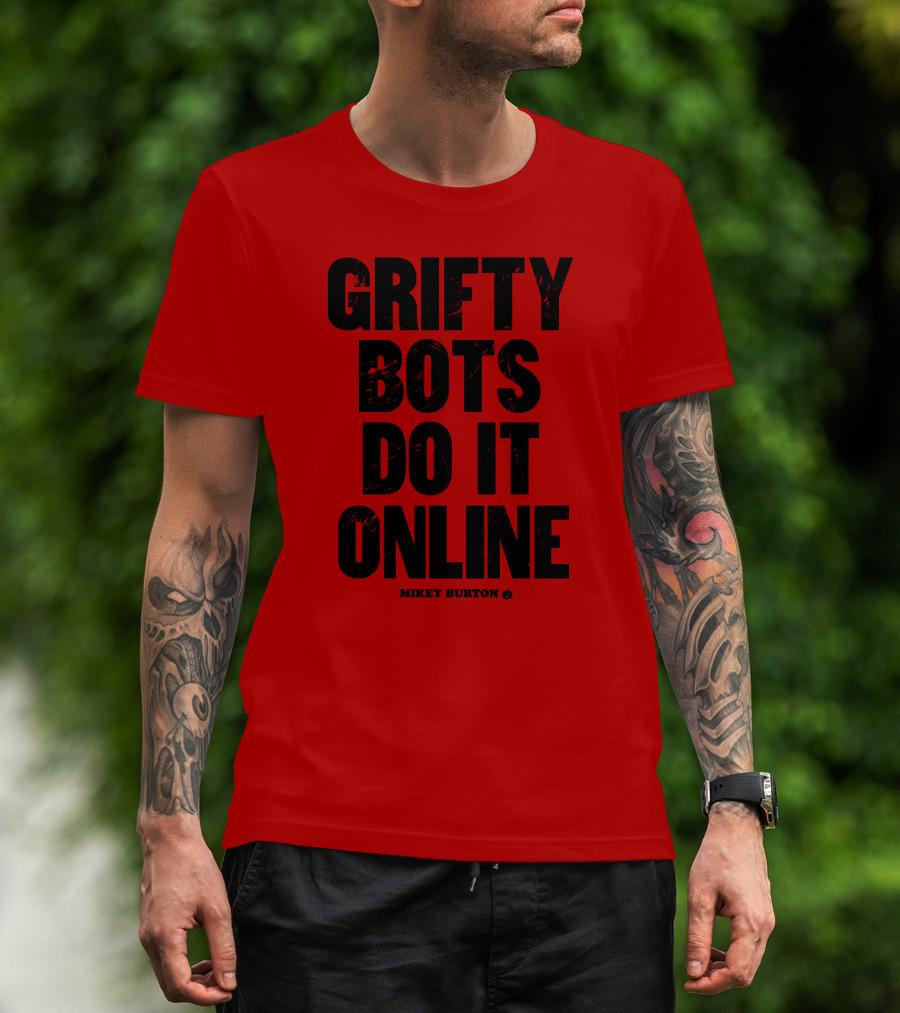 Grifty Bots Do It Online Mikey Burton T-Shirt