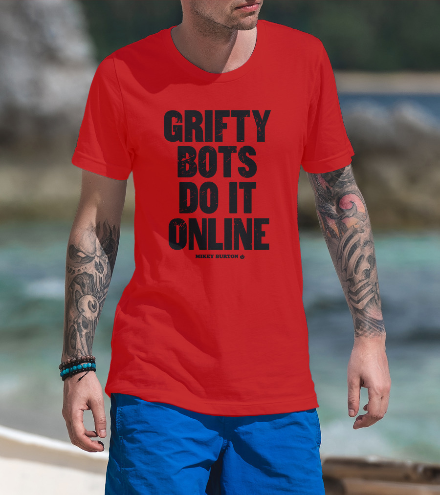 Grifty Bots Do It Online Mikey Burton T-Shirt