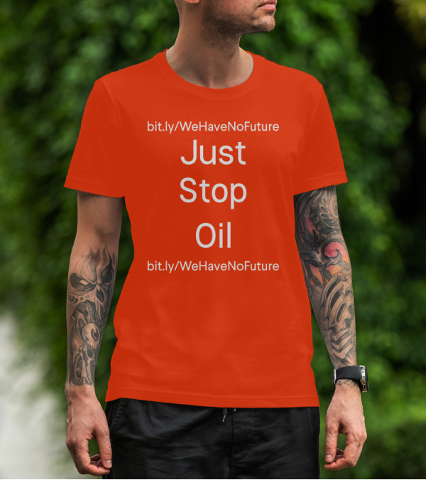 Just Stop Oil Chairman Of Spring Xi Jinping We Have No Future T-Shirt