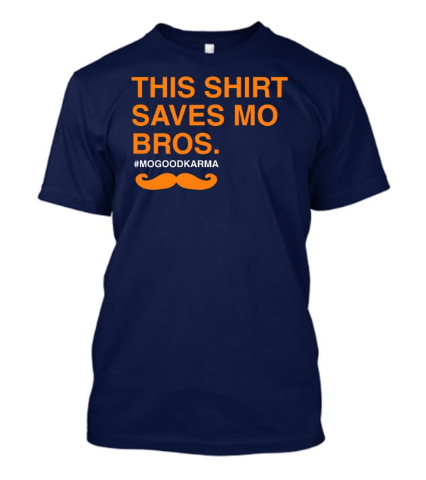 This Shirt Saves MO Bros #Mogoodkarma Moustache T-Shirt