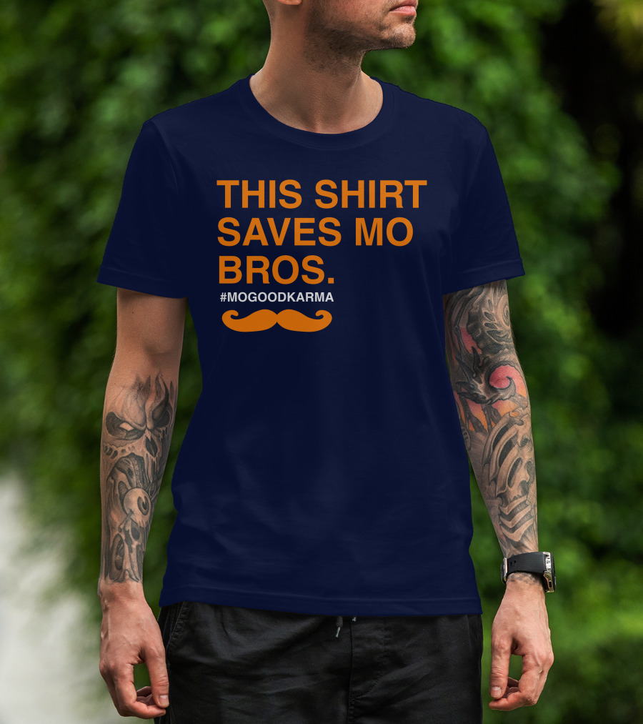 This Shirt Saves MO Bros #Mogoodkarma Moustache T-Shirt