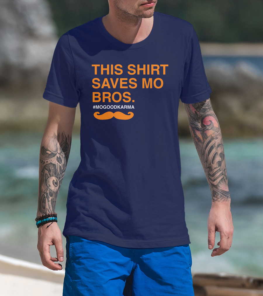 This Shirt Saves MO Bros #Mogoodkarma Moustache T-Shirt