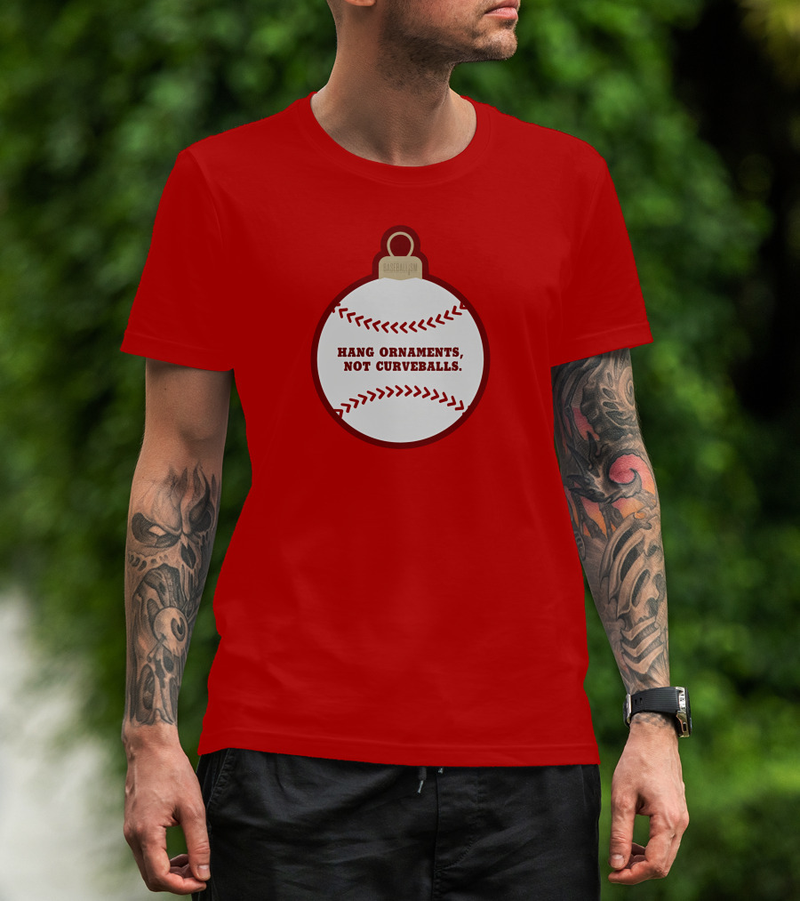 Hang Ornaments Not Curveballs Baseballism Baseball T-Shirt
