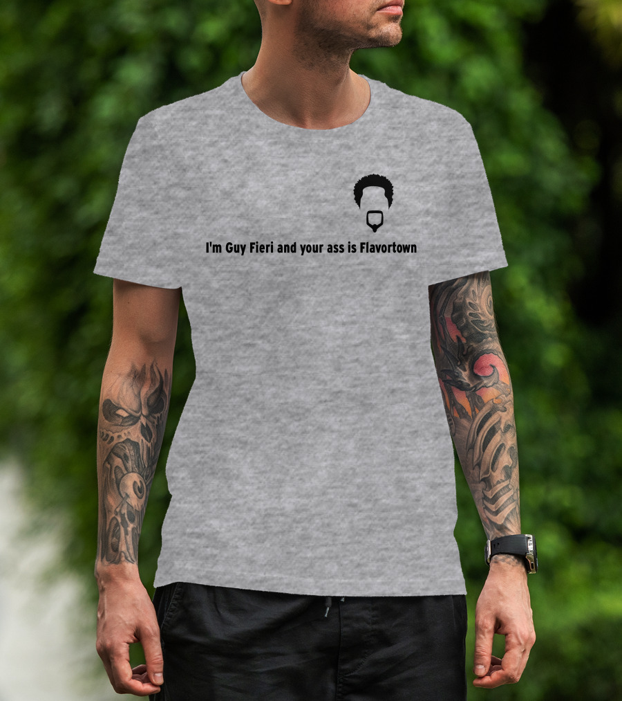 Guy Fieri Your Ass Is Flavortown T-Shirt