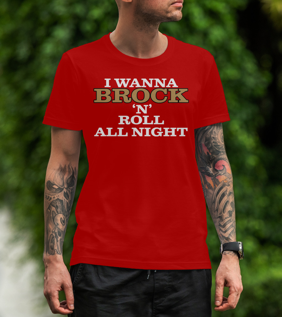 I Wanna Brock ‘N’ Roll All Night T-Shirt