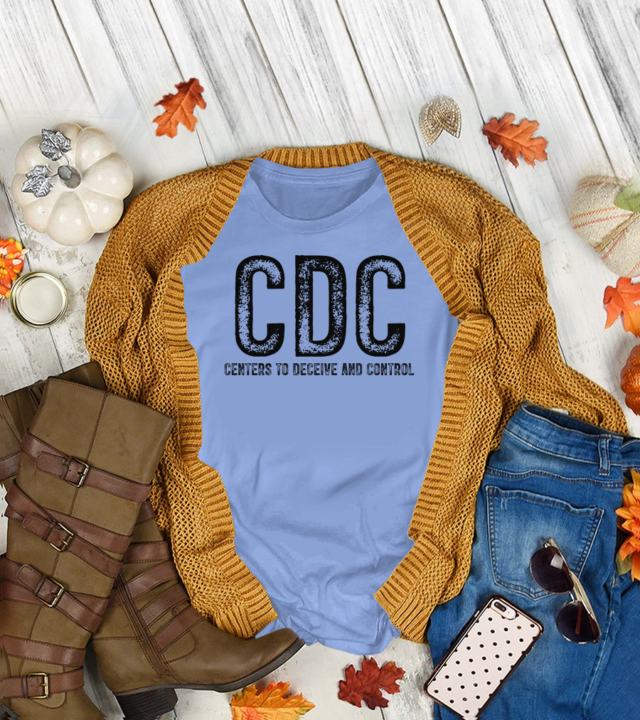 CDC Centers to Deceive and Control Message T-Shirt