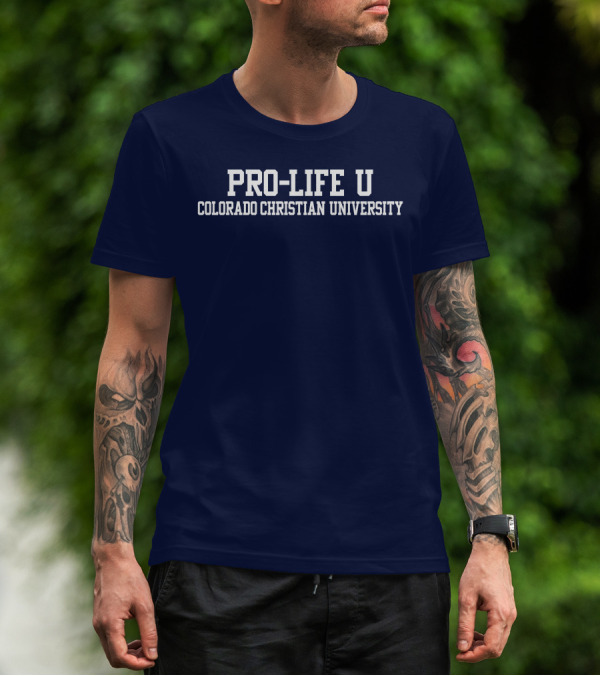 Pro-Life U Colorado Christian University Campus Spirit T-Shirt