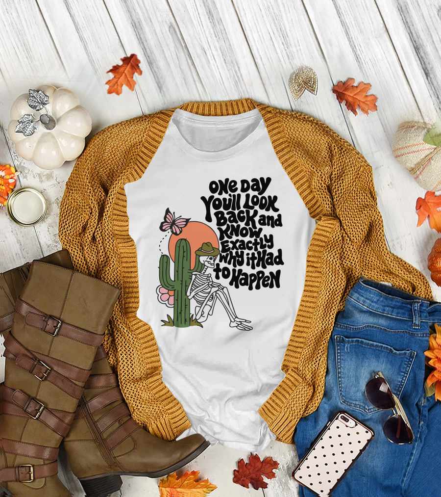 Wicked Clothes One Day You’ll Look Back and Know Exactly Why It Had to Happen Skeleton with Cactus and Butterfly T-Shirt