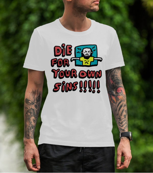 Die For Your Own Sins Comic Angry Figure T-Shirt