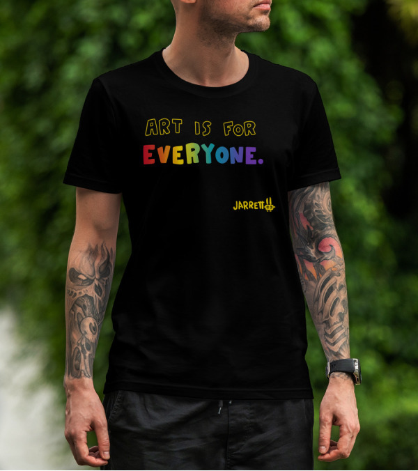 ART IS FOR EVERYONE JARRETT T-Shirt