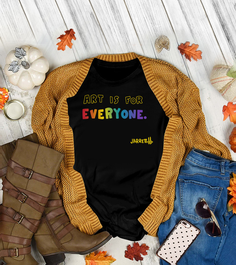 ART IS FOR EVERYONE JARRETT T-Shirt