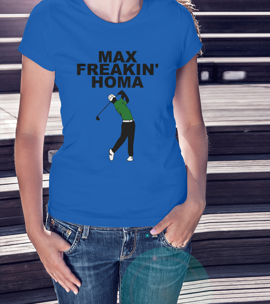 MAX FREAKIN' HOMA Golf Swing T-Shirt