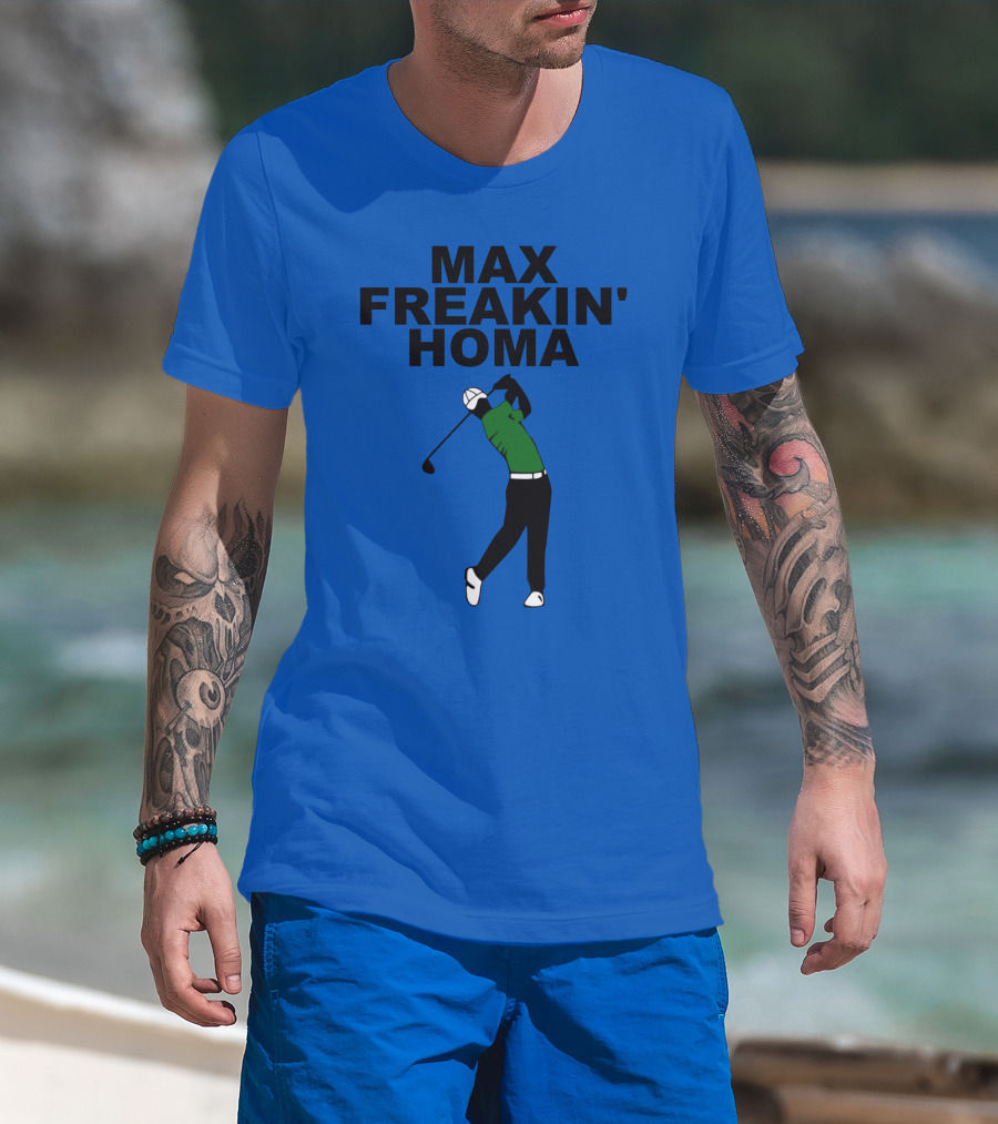 MAX FREAKIN' HOMA Golf Swing T-Shirt