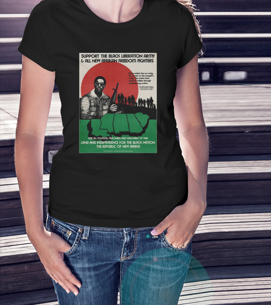 Support The Black Liberation Army And All New Afrikan Freedom Fighters Land And Independence For The Black Nation The Republic Of New Afrika T-Shirt