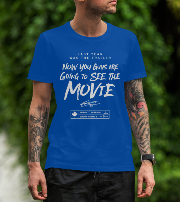 Last Year Was The Trailer Now You Guys Are Going To See The Movie Toronto Baseball Vladimir Guerrero Jr. 27 T-Shirt