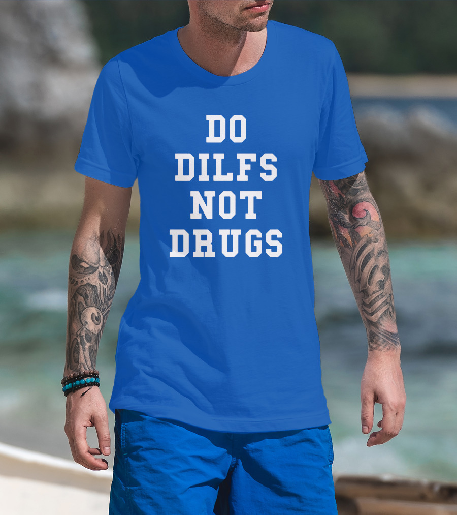 DO DILFS NOT DRUGS Blue And White Athletic T-Shirt