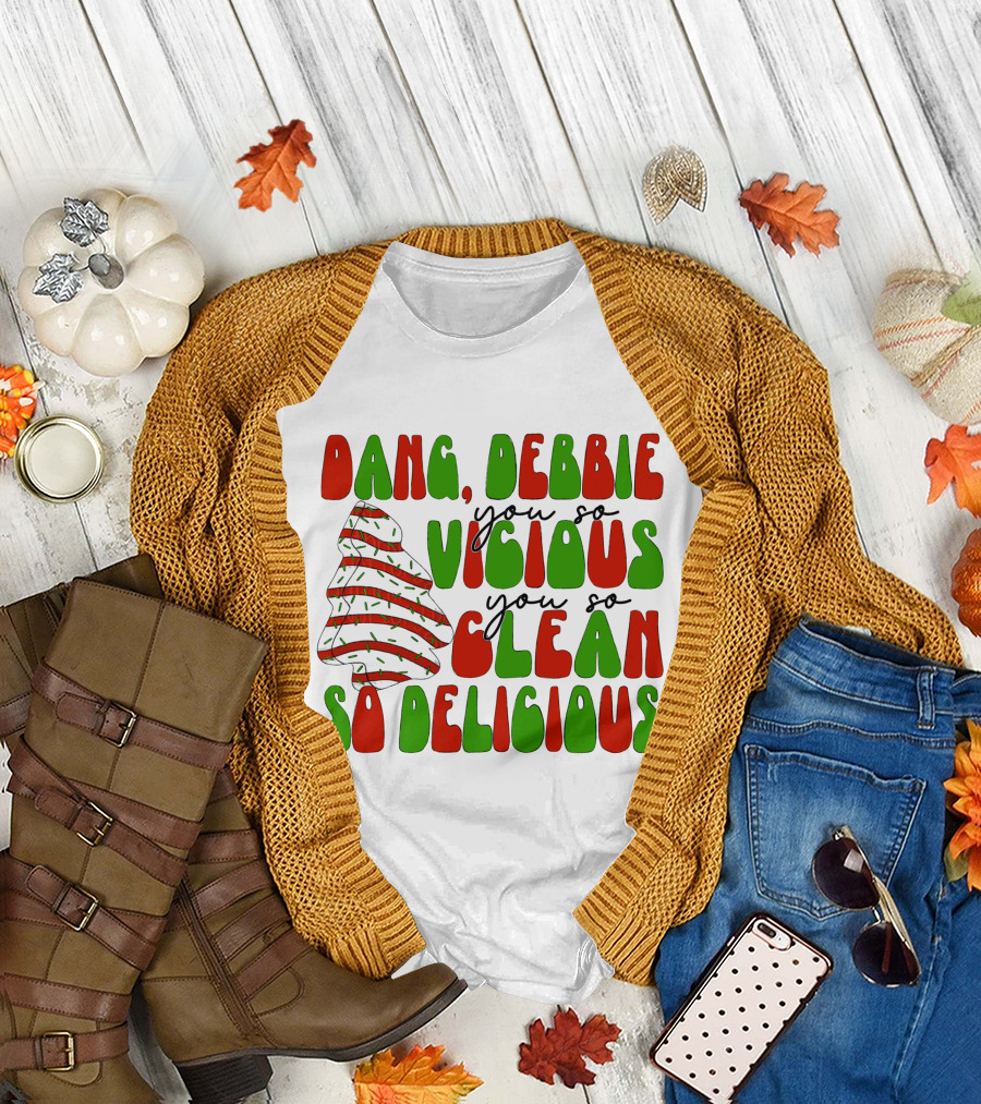 Dang Debbie You So Vicious You So Clean So Delicious T-Shirt