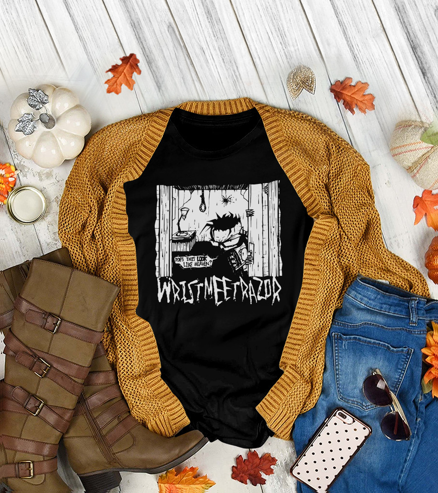 WristMeetRazor Does This Look Like Heaven T-Shirt