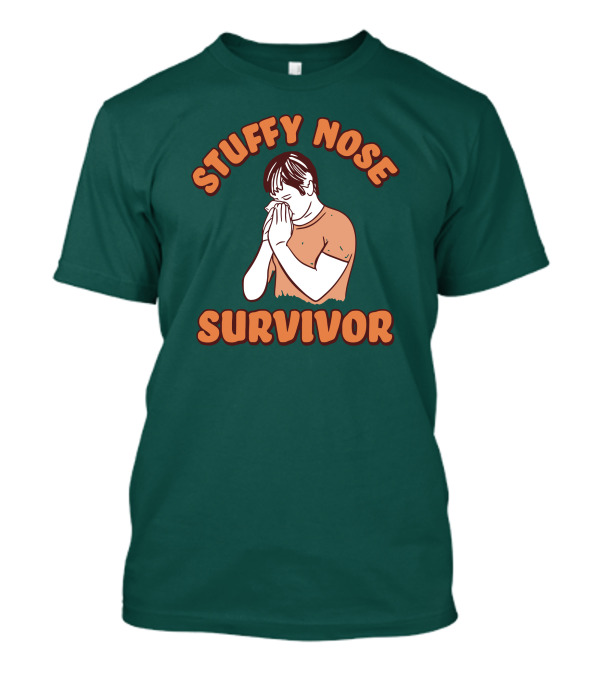 Stuffy Nose Survivor Swea Stuffy Nose Survivor T-Shirt