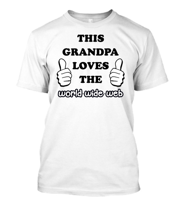 This Grandpa Loves The World Wide Web Thumbs Up T-Shirt