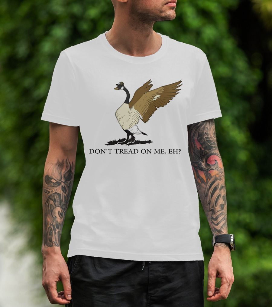 Don't Tread On ME Eh Freedom Convoy Canada Goose T-Shirt