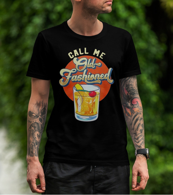 Call Me Old Fashioned Cocktail Retro Drink T-Shirt