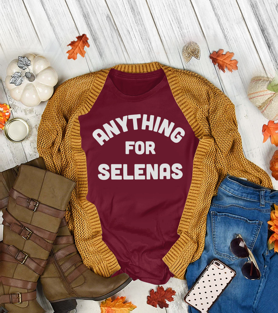 ANYTHING FOR SELENAS T-Shirt