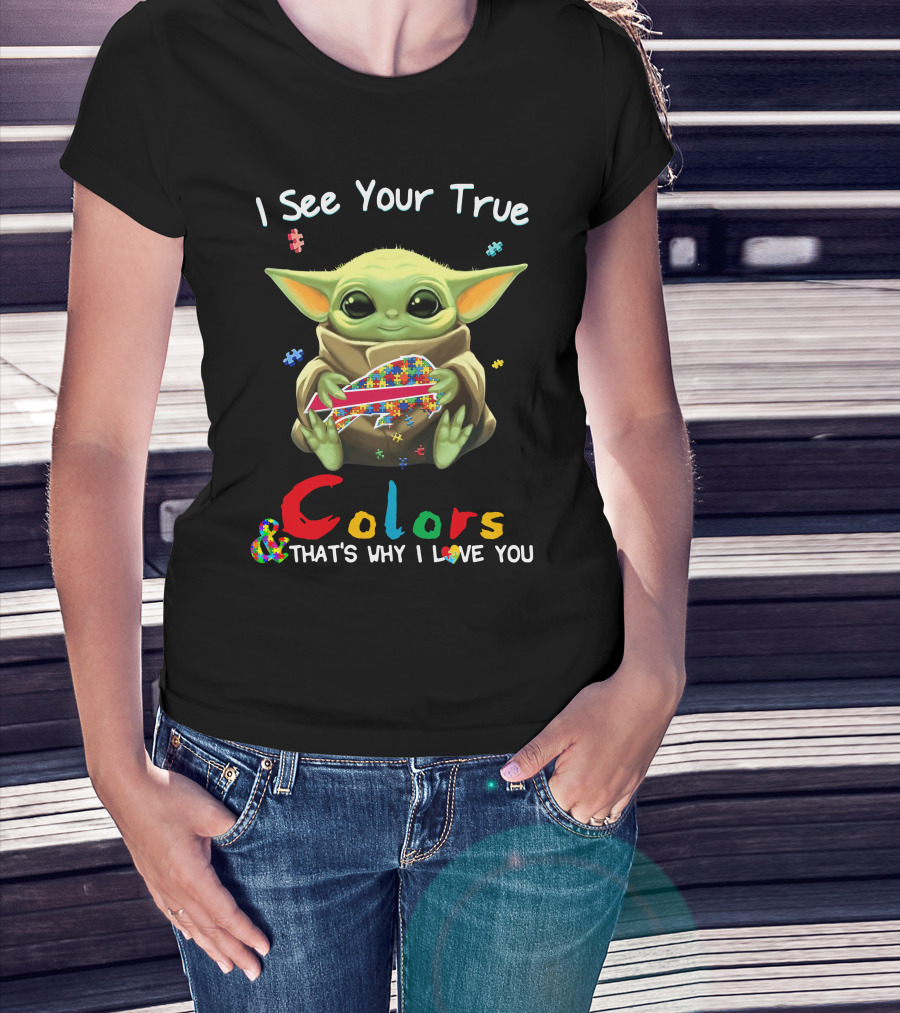 I See Your True Colors That's Why I Love You Buffalo Bills Baby Yoda T-Shirt