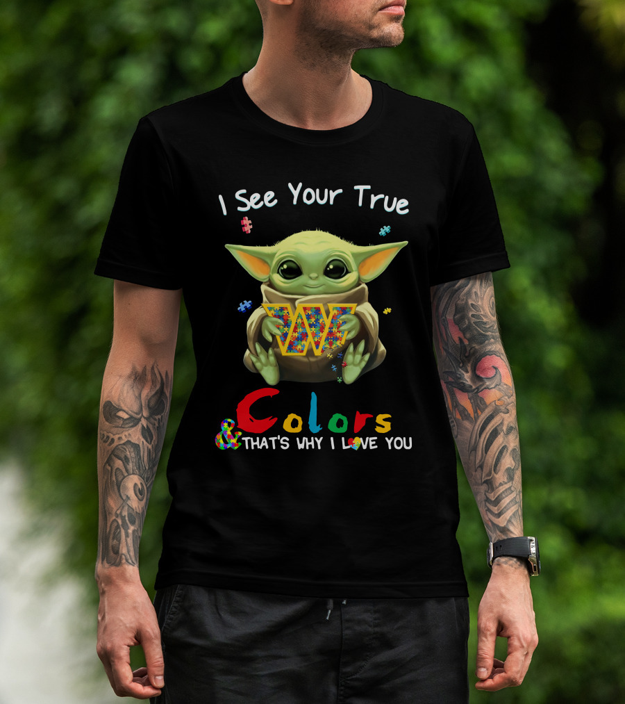 I See Your True Colors & That's Why I Love You Washington Commanders T-Shirt