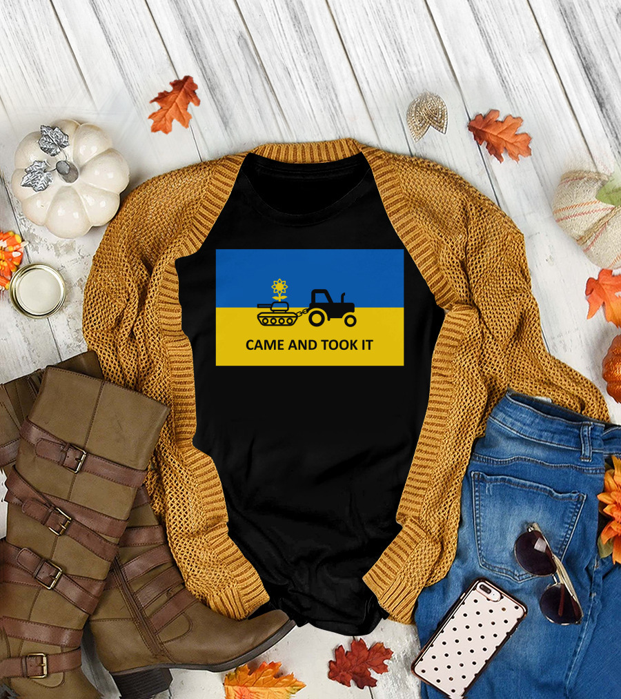 ​Came and Took It Ukrainian Flag Tractor Tank T-Shirt