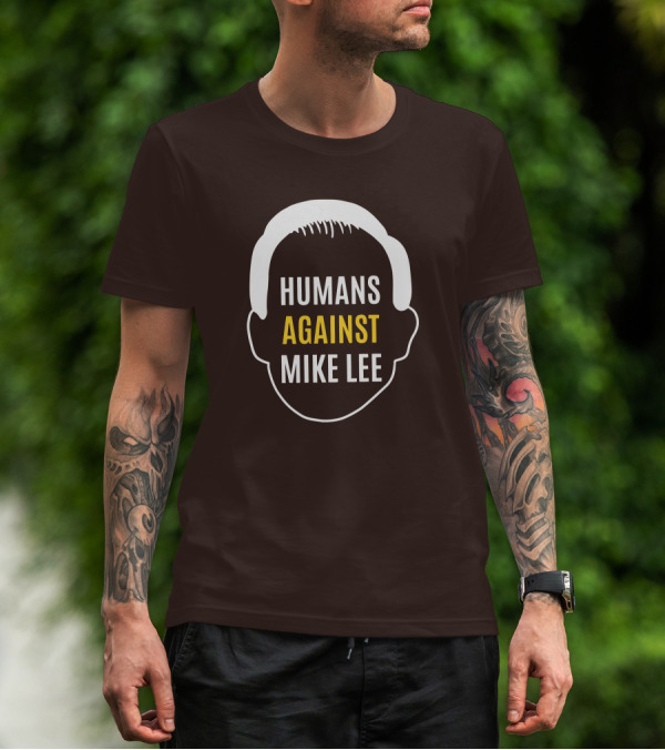 Humans Against Mike Lee Unseatmikelee T-Shirt