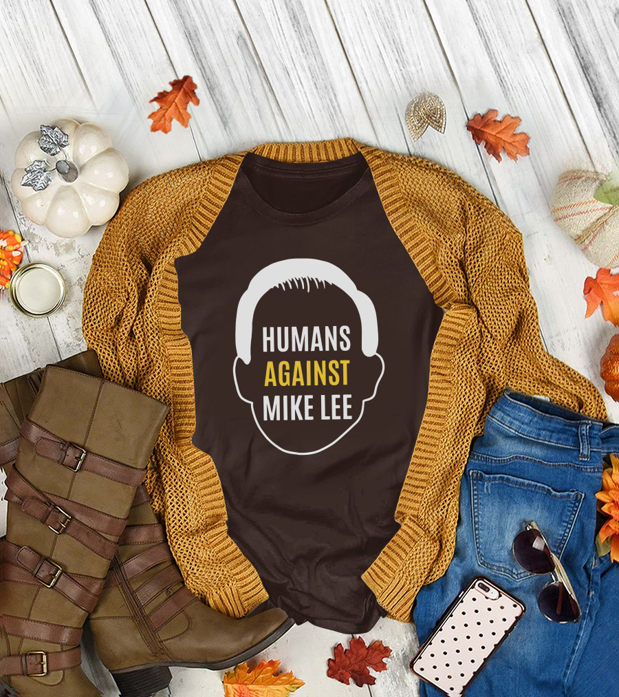 Humans Against Mike Lee Unseatmikelee T-Shirt