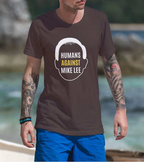 Humans Against Mike Lee Unseatmikelee T-Shirt