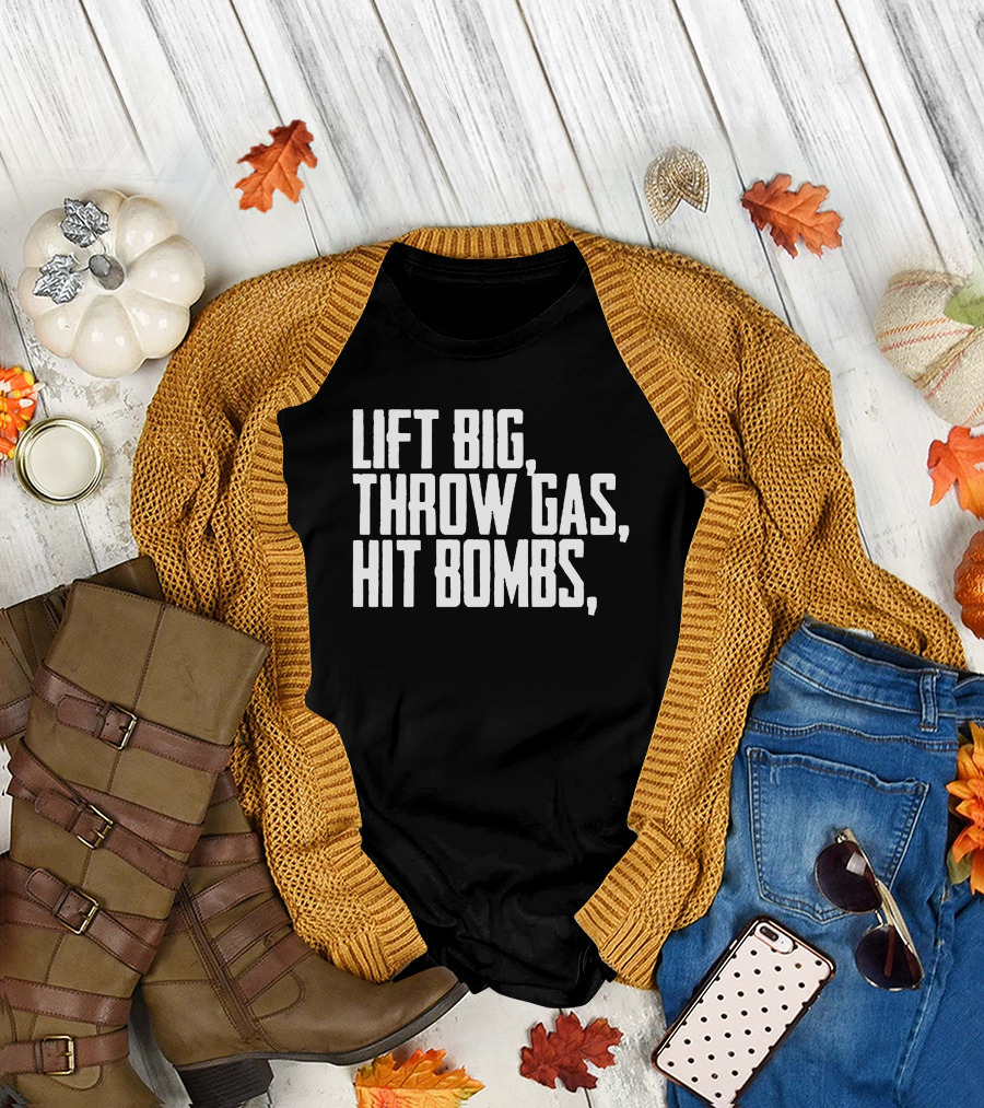 Lift Big Throw Gas Hit Bombs King Of Juco Ricky Fuzz Balls Merch T-Shirt