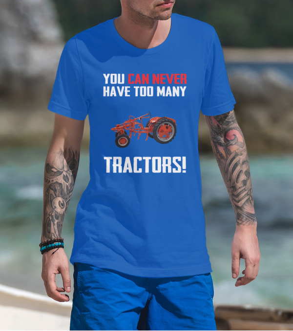 You Can Never Have Too Many Allis Chalmers Tractors T-Shirt