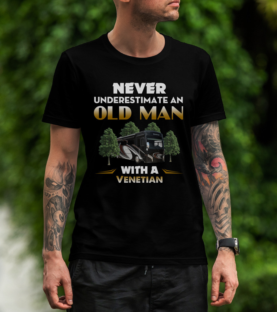 Never Underestimate An Old Man With A Venetian RV Camping Adventure T-Shirt
