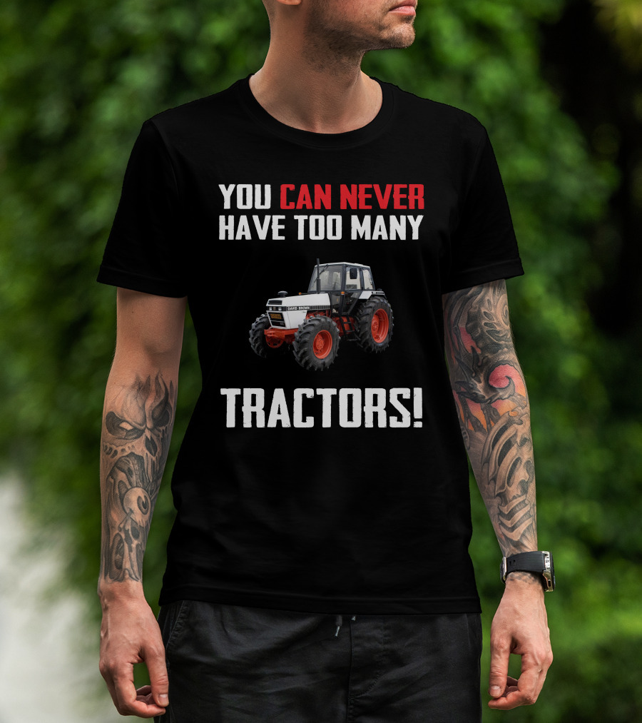 You Can Never Have Too Many David Brown 1690 Tractors T-Shirt