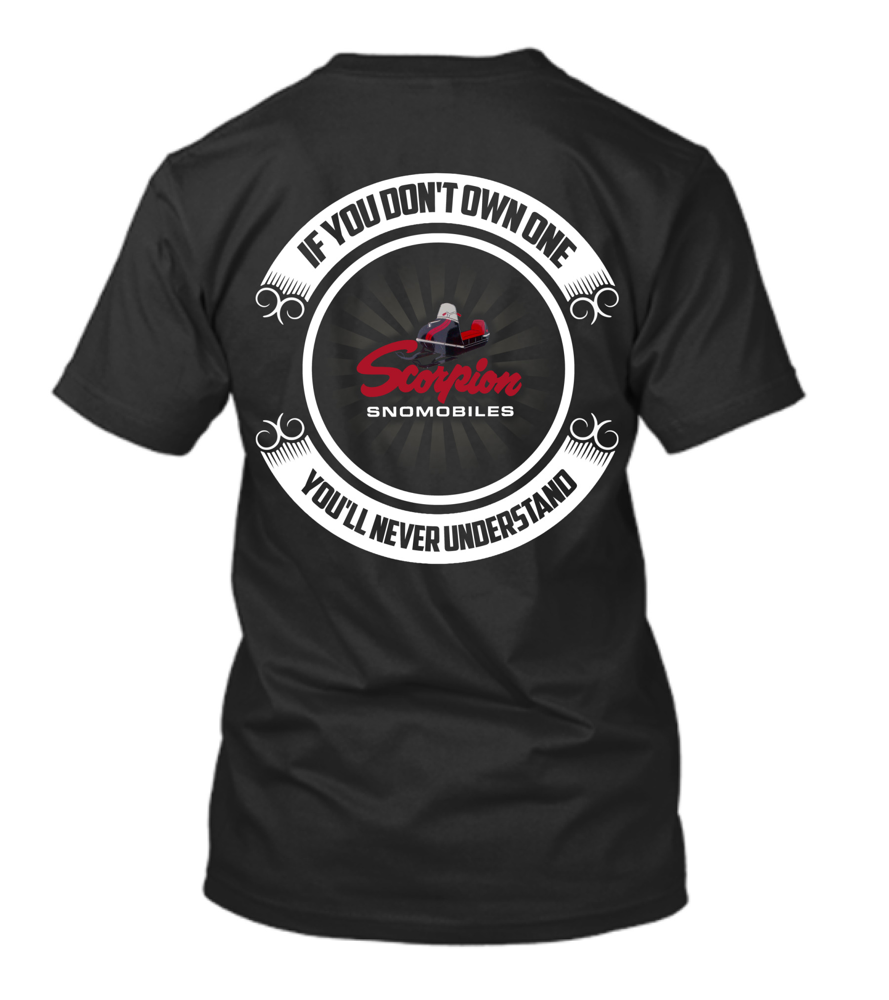 Scorpion Snomobiles If You Don't Own One You'll Never Understand T-Shirt