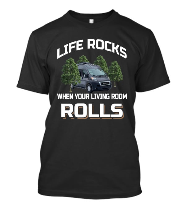 LIFE ROCKS WHEN YOUR LIVING ROOM ROLLS RAM Van Camping Adventure T-Shirt