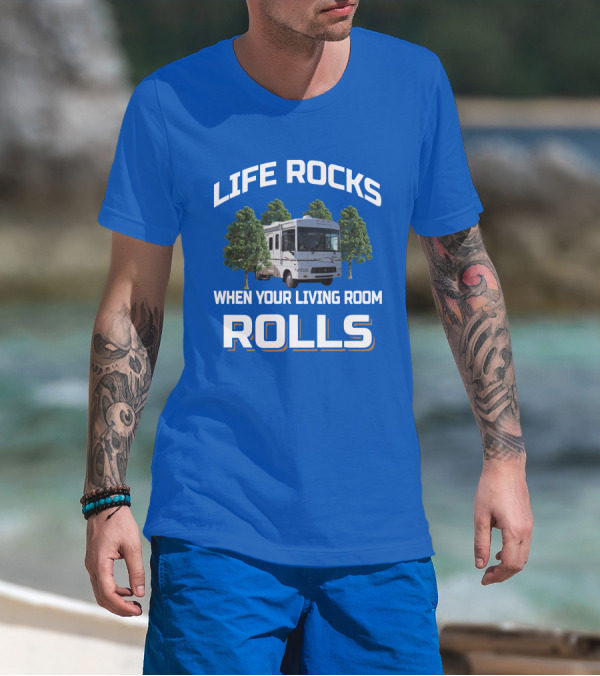 Life Rocks When Your Living Room Rolls Winnebago Sightseer T-Shirt