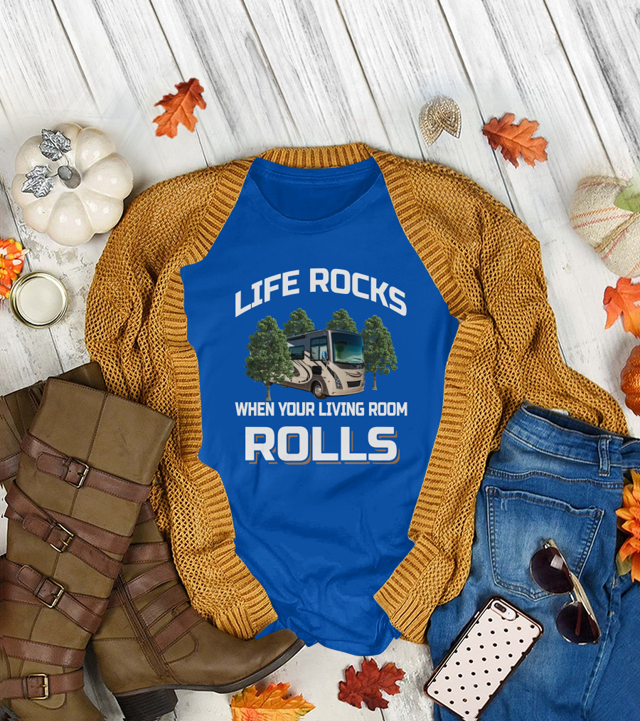 Life Rocks When Your Living Room Rolls Motorhome Adventure T-Shirt