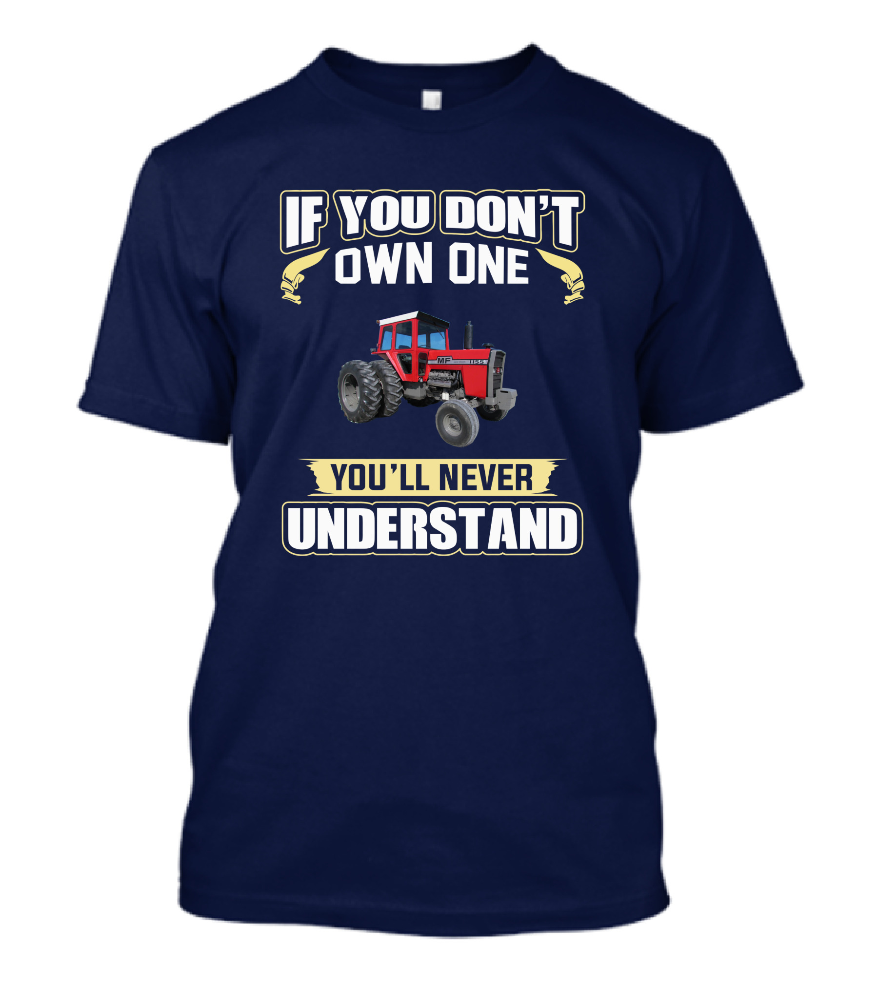 IF YOU DON'T OWN ONE MF 1155 YOU'LL NEVER UNDERSTAND T-Shirt