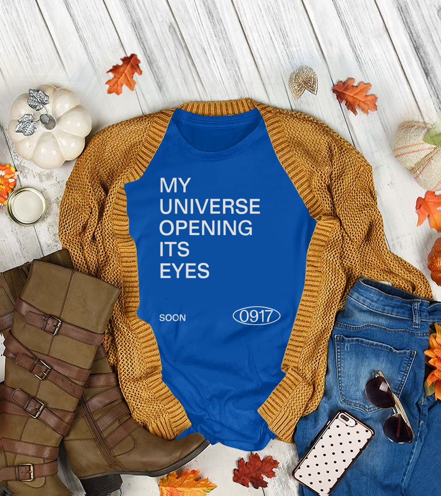 My Universe Opening Its Eyes Soon 0917 T-Shirt