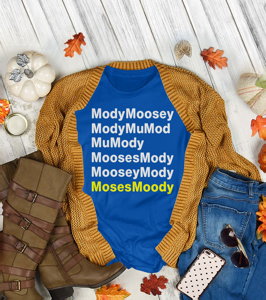 Moses Moody ModyMoosey ModyMuMod MuMody MoosesMody MooseyMody BayHogs T-Shirt