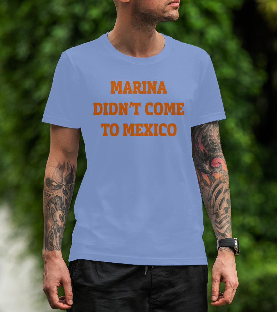 Marina Didn't Come To Mexico Diamandis T-Shirt
