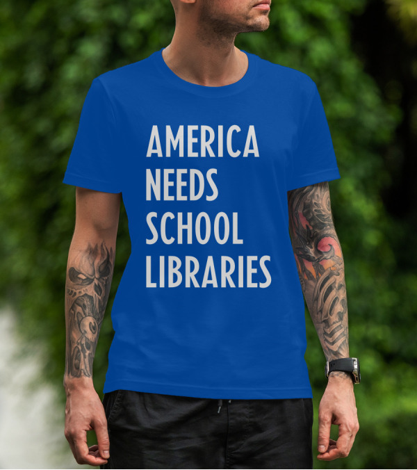America Needs School Libraries T-Shirt